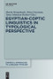 Egyptian-Coptic Linguistics in Typological Perspective by Eitan Grossman, Martin Haspelmath, Tonio Sebastian Richter, 9783110555134