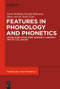 Features in Phonology and Phonetics (Posthumous Writings by Nick Clements and Coauthors) by Annie Rialland, Rachid Ridouane, Harry van der Hulst, 9783110555202