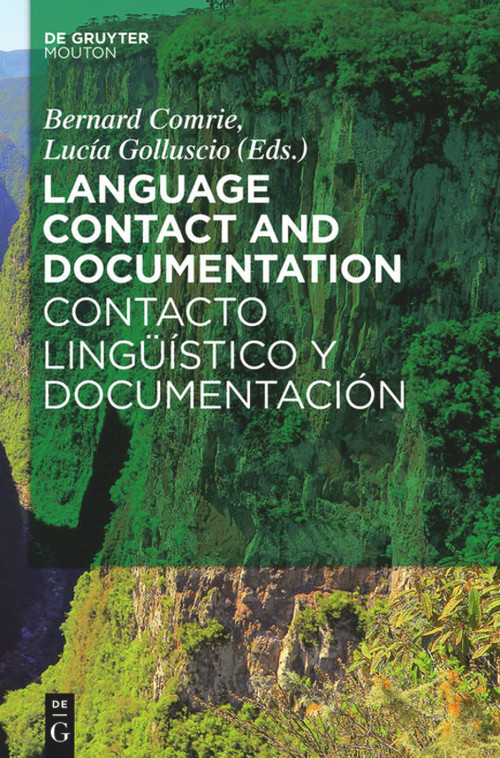Language Contact and Documentation / Contacto lingüístico y documentación by Bernard Comrie, Lucía Golluscio, 9783110555370
