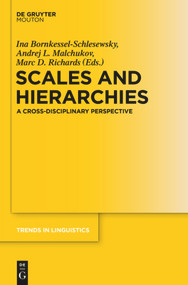 Scales and Hierarchies (A Cross-Disciplinary Perspective) by Ina Bornkessel-Schlesewsky, Andrej Malchukov, Marc D. Richards, 9783110555417