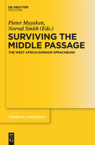 Surviving the Middle Passage (The West Africa-Surinam Sprachbund) by Pieter C. Muysken, Norval Smith, Robert Borges, 9783110555424