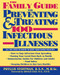 The Family Guide to Preventing and Treating 100 Infectious Illnesses - 9781630261979 by Phyllis Stoffman, 9781630261979