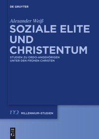 Soziale Elite und Christentum (Studien zu ordo-Angehörigen unter den frühen Christen) (German Edition) by Alexander Weiß, 9783110555547