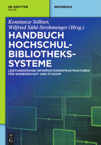 Handbuch Hochschulbibliothekssysteme (Leistungsfähige Informationsinfrastrukturen für Wissenschaft und Studium) (German Edition) by Konstanze Söllner, Wilfried Sühl-Strohmenger, 9783110559323