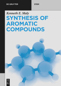 Synthesis of Aromatic Compounds by Kenneth E. Maly, 9783110562675