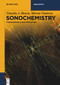 Sonochemistry (Fundamentals and Evolution) by Timothy J. Mason, Mircea Vinatoru, 9783110566123