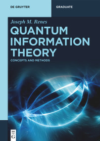 Quantum Information Theory (Concepts and Methods) by Joseph Renes, 9783110570243