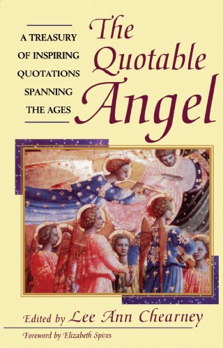 The Quotable Angel (A Treasury of Inspiring Quotations Spanning the Ages) - 9781620457702 by Lee Ann Chearney, 9781620457702