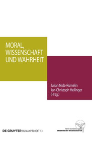 Moral, Wissenschaft und Wahrheit (German Edition) by Julian Nida-Rümelin, Jan-Christoph Heilinger, 9783110577600