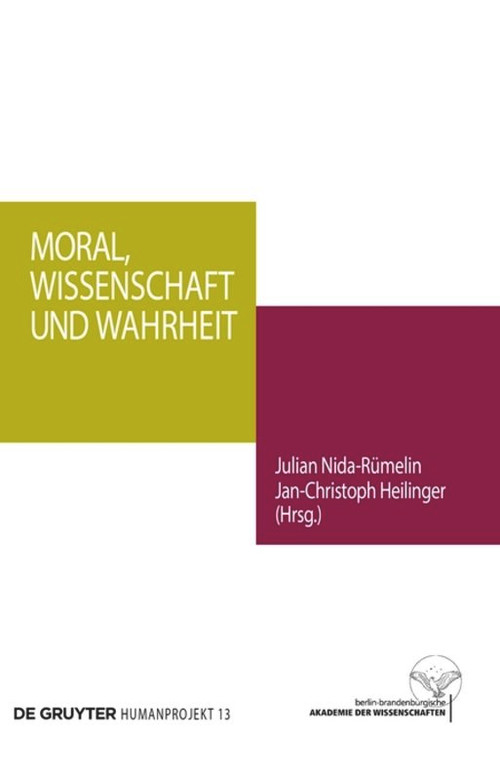 Moral, Wissenschaft und Wahrheit (German Edition) by Julian Nida-Rümelin, Jan-Christoph Heilinger, 9783110577600