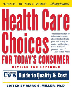 Health Care Choices for Today's Consumer (Families Foundation USA Guide to Quality and Cost) by Marc S. Miller, Philippe Villers, 9781620456880