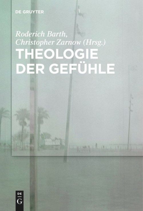 Theologie der Gefühle (German Edition) by Roderich Barth, Christopher Zarnow, 9783110578126
