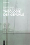 Theologie der Gefühle (German Edition) by Roderich Barth, Christopher Zarnow, 9783110578126