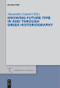 Knowing Future Time In and Through Greek Historiography by Alexandra Lianeri, 9783110578218