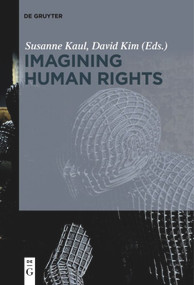 Imagining Human Rights by Susanne Kaul, David Kim, 9783110578256
