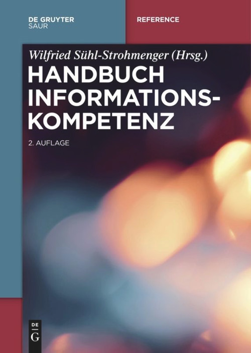 Handbuch Informationskompetenz (German Edition) by Wilfried Sühl-Strohmenger, Martina Straub, 9783110578300