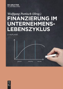 Finanzierung im Unternehmenslebenszyklus (German Edition) by Wolfgang Portisch, 9783110578508