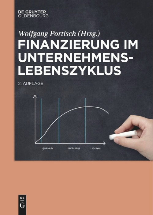 Finanzierung im Unternehmenslebenszyklus (German Edition) by Wolfgang Portisch, 9783110578508
