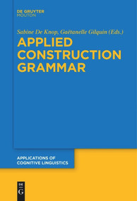 Applied Construction Grammar by Sabine De Knop, Gaëtanelle Gilquin, 9783110578522