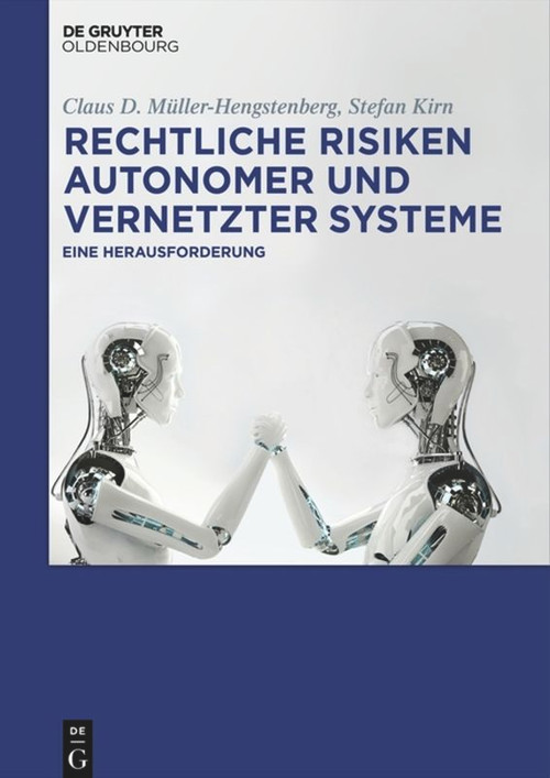 Rechtliche Risiken autonomer und vernetzter Systeme (Eine Herausforderung) (German Edition) by Claus D. Müller-Hengstenberg, Stefan Kirn, 9783110578539