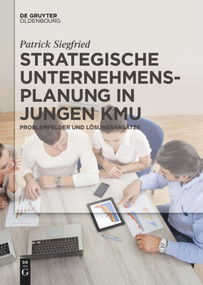 Strategische Unternehmensplanung in jungen KMU (Problemfelder und Lösungsansätze) (German Edition) by Patrick Siegfried, 9783110578553