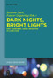 Dark Nights, Bright Lights (Night, Darkness, and Illumination in Literature) by Susanne Bach, Folkert Degenring, 9783110578621
