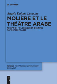 Molière et le théâtre arabe (Réception moliéresque et identités nationales arabes) (French Edition) by Angela Daiana Langone, 9783110578652