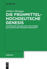 Die frühmittelhochdeutsche Genesis (Synoptische Ausgabe nach der Wiener, Millstätter und Vorauer Handschrift) (German Edition) by Akihiro Hamano, 9783110578676