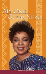 My One Good Nerve - 9781620457788 by Ruby Dee, Ossie Davis, 9781620457788