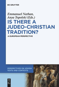 Is there a Judeo-Christian Tradition? (A European Perspective) by Emmanuel Nathan, Anya Topolski, 9783110578706