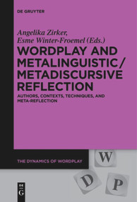 Wordplay and Metalinguistic / Metadiscursive Reflection (Authors, Contexts, Techniques, and Meta-Reflection) by Angelika Zirker, Esme Winter-Froemel, 9783110578713