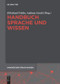Handbuch Sprache und Wissen (German Edition) by Ekkehard Felder, Andreas Gardt, 9783110578881