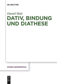 Dativ, Bindung und Diathese (German Edition) by Daniel Hole, 9783110578898