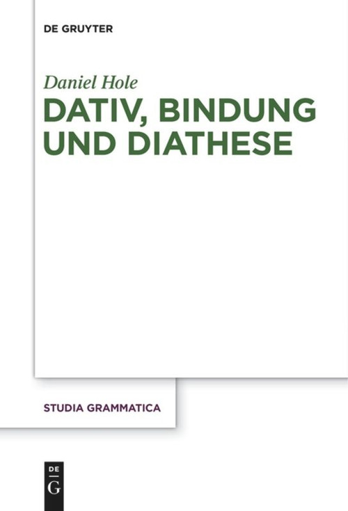 Dativ, Bindung und Diathese (German Edition) by Daniel Hole, 9783110578898