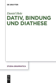 Dativ, Bindung und Diathese (German Edition) by Daniel Hole, 9783110578898