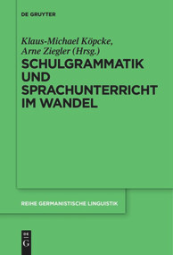 Schulgrammatik und Sprachunterricht im Wandel (German Edition) by Klaus-Michael Köpcke, Arne Ziegler, 9783110578904