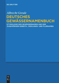 Deutsches Gewässernamenbuch (Etymologie der Gewässernamen und der zugehörigen Gebiets-, Siedlungs- und Flurnamen) (German Edition) by Albrecht Greule, 9783110578911