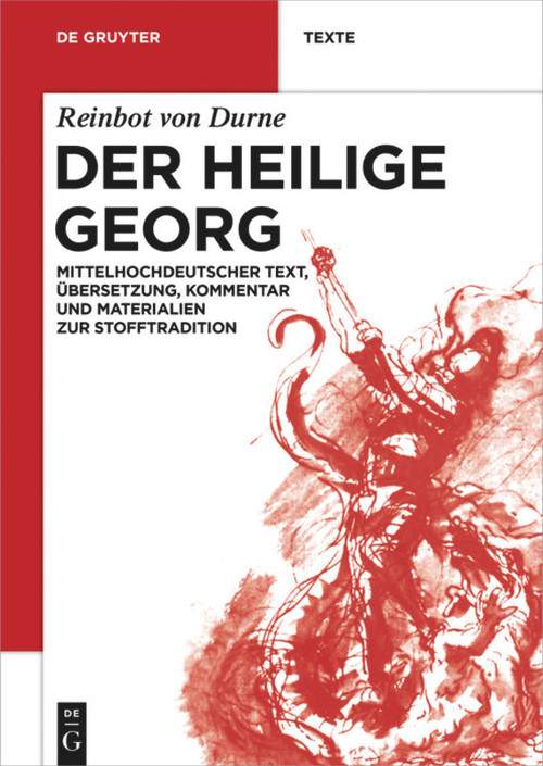 Der Heilige Georg (Mittelhochdeutscher Text, Übersetzung, Kommentar und Materialien zur Stofftradition) (German Edition) by Reinbot von Durne, Christian Buhr, Astrid Lembke, Michael R. Ott, 9783110579666