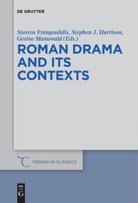 Roman Drama and its Contexts by Stavros Frangoulidis, Stephen J. Harrison, Gesine Manuwald, 9783110580686