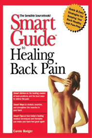Smart Guide to Healing Back Pain by Carole Bodger, 9781620457863