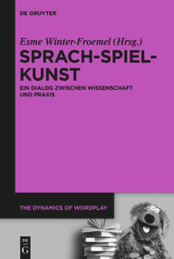 Sprach-Spiel-Kunst (Ein Dialog zwischen Wissenschaft und Praxis) (German Edition) by Esme Winter-Froemel, 9783110586763