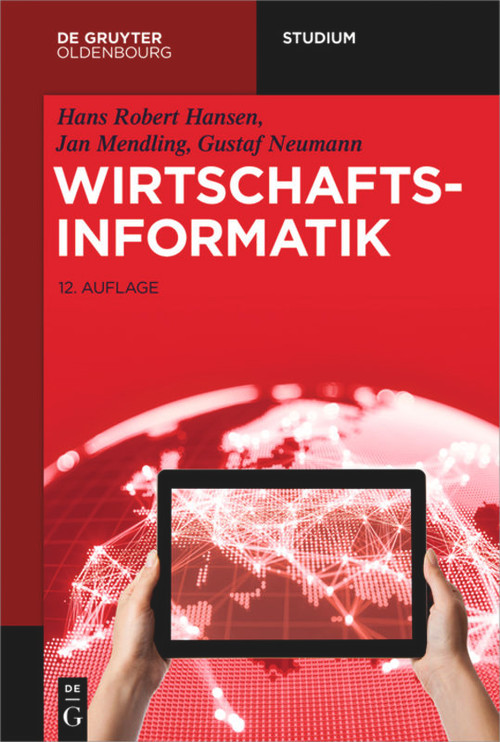 Wirtschaftsinformatik (German Edition) by Hans Robert Hansen, Jan Mendling, Gustaf Neumann, 9783110587340