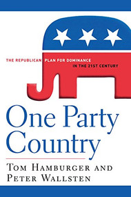 One Party Country (The Republican Plan for Dominance in the 21st Century) - 9781620457672 by Tom Hamburger, Peter Wallsten, 9781620457672
