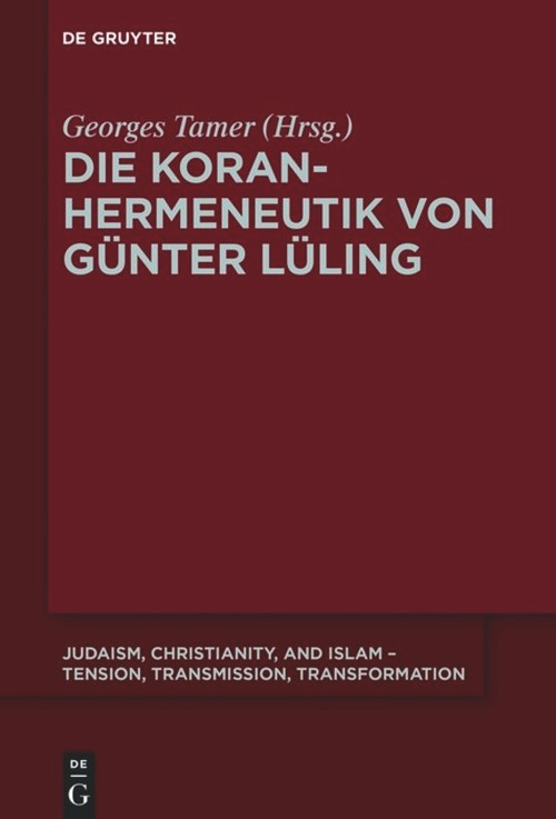 Die Koranhermeneutik von Günter Lüling (German Edition) by Georges Tamer, 9783110601428