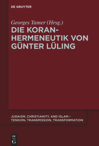 Die Koranhermeneutik von Günter Lüling (German Edition) by Georges Tamer, 9783110601428