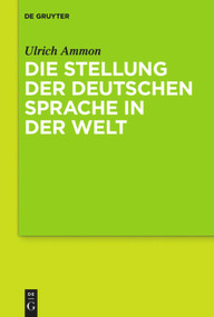 Die Stellung der deutschen Sprache in der Welt (German Edition) by Ulrich Ammon, 9783110606584