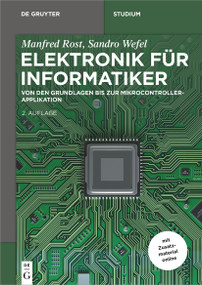 Elektronik für Informatiker (Von den Grundlagen bis zur Mikrocontroller-Applikation) (German Edition) by Manfred Rost, Sandro Wefel, 9783110608823