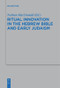 Ritual Innovation in the Hebrew Bible and Early Judaism by Nathan MacDonald, 9783110609431