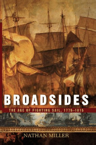 Broadsides (The Age of Fighting Sail, 1775-1815) - 9781620456859 by Nathan Miller, 9781620456859