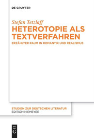 Heterotopie als Textverfahren (Erzählter Raum in Romantik und Realismus) (German Edition) by Stefan Tetzlaff, 9783110610499